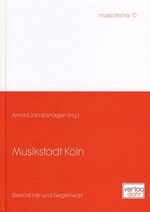 ISBN 9783868461107: Musikstadt Köln - Geschichte und Gegenwart