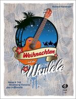 ISBN 9783868491913: Weihnachten mit der Ukulele | Noten & TAB, Strumming-Patternsplus Grifftabelle | Richard Kleinmaier | Broschüre | 68 S. | Deutsch | 2011 | Edition DUX | EAN 9783868491913