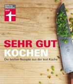 ISBN 9783868510119: Sehr gut kochen - Die besten Rezepte aus der test-Küche