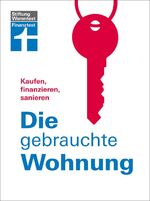 Die gebrauchte Wohnung - Kaufen, finanzieren, sanieren