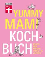 ISBN 9783868510515: Yummy Mami Kochbuch: Essen für Kinder von 0-15 Jahren