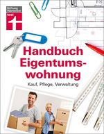 ISBN 9783868514063: Handbuch Eigentumswohnung: Kauf, Pflege, Verwaltung Kauf, Pflege, Verwaltung