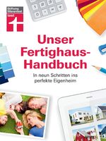 ISBN 9783868514285: Unser Fertighaus-Handbuch - In neun Schritten ins perfekte Eigenheim