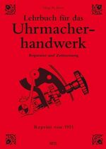 Lehrbuch für das Uhrmacherhandwerk – Reparatur und Zeitmessung