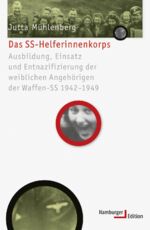 ISBN 9783868542394: Das SS-Helferinnenkorps - Ausbildung, Einsatz und Entnazifizierung der weiblichen Angehörigen der Waffen-SS 1942-1949