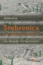 Srebrenica – Chronologie eines Völkermords oder Was geschah mit Mirnes Osmanovic