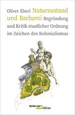 ISBN 9783868543759: Naturzustand und Barbarei – Begründung und Kritik staatlicher Ordnung im Zeichen des Kolonialismus