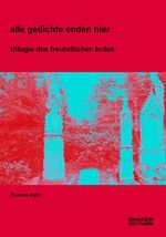 ISBN 9783868582826: Alle Gedichte enden hier - Trilogie des freundlichen Todes