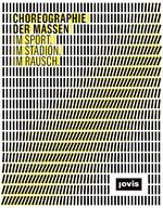 ISBN 9783868591644: Choreographie der Massen - IM SPORT. IM STADION. IM RAUSCH.