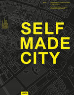 ISBN 9783868591675: Selfmade City – Berlin: Stadtgestaltung und Wohnprojekte in Eigeninitiative Berlin: urban design and living spaces created in self-initiative