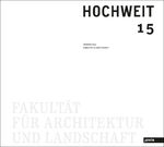 ISBN 9783868593914: HOCHWEIT 15: Jahrbuch 2015 der Fakultät für Architektur und Landschaft, Leibniz Universität Hannover