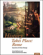 ISBN 9783868594331: History takes place: Rome : dynamics of urban change. Anna Hofmann and Martin Zimmermann (eds.)