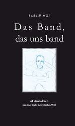 ISBN 9783868703016: Das Band, das uns band - 44 Anekdoten aus einer leicht neurotischen Welt