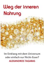 ISBN 9783868709100: Weg der inneren Nahrung - Im Einklang mit dem Universum oder einfach nur Nicht-Esser?