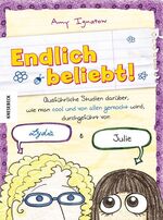 ISBN 9783868731040: Endlich beliebt!. Ausführliche Studien darüber, wie man cool und von allen gemocht wird, durchgeführt von Lydia & Juli