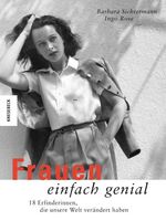 ISBN 9783868731170: Frauen einfach genial – 18 Erfinderinnen, die unsere Welt verändert haben