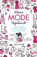 Mein Mode-Tagebuch – Tolle Outfits zeichnen, sammeln und entwerfen