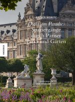 ISBN 9783868736021: Dicht am Paradies - Spaziergänge durch Pariser Parks und Gärten