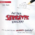 Auf der Serviette erklärt - Probleme lösen und Ideen verkaufen mithilfe von Bildern