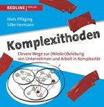 ISBN 9783868815863: Komplexithoden - Clevere Wege zur (Wieder)Belebung von Unternehmen und Arbeit in Komplexität