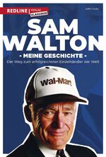 ISBN 9783868817515: Sam Walton - Meine Geschichte. Der Weg zum erfolgreichsten Einzelhändler der Welt.