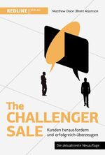 ISBN 9783868817713: The Challenger Sale - Kunden herausfordern und erfolgreich überzeugen