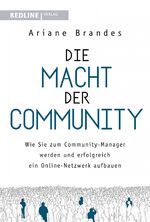 ISBN 9783868817775: Die Macht der Community - Wie Sie zum Community-Manager werden und erfolgreich ein Online-Netzwerk aufbauen