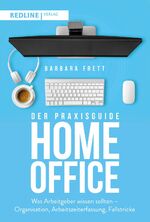 ISBN 9783868817928: Der Praxisguide Homeoffice – Was Arbeitgeber wissen sollten – Organisation, Arbeitszeiterfassung, Fallstricke und mehr