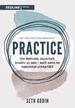 ISBN 9783868818413: Practice - Die Methode, dauerhaft kreativ zu sein – auch wenn es manchmal schwerfällt