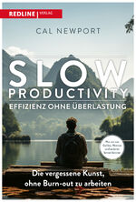 ISBN 9783868819533: Slow Productivity - Effizienz ohne Überlastung | Die vergessene Kunst, ohne Burn-out zu arbeiten | Cal Newport | Buch | 224 S. | Deutsch | 2024 | REDLINE | EAN 9783868819533