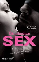 ISBN 9783868820072: Der ultimative Sex – So bringen Sie Ihren Partner um den Verstand