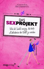 ISBN 9783868822892: Das Sexprojekt - Wie ich (mich) auszog, die beste Liebhaberin der Welt zu werden