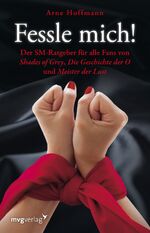 ISBN 9783868822922: Fessle mich! - Der SM-Ratgeber für alle Fans von "Shades of Grey", "Die Geschichte der O" u. "Meister der Lust"