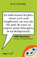 ISBN 9783868823905: Ich habe meinen Kindern immer noch nicht beigebracht, wie man die Uhr liest. So kann ich einfach immer behaupten, es sei Schlafenszeit.