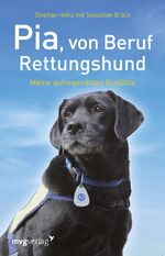 ISBN 9783868824612: Pia, von Beruf Rettungshund – Meine aufregendsten Einsätze