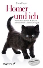 ISBN 9783868824896: Homer und ich - Wie mir ein blindes Kätzchen die Freude am Leben zurückgab