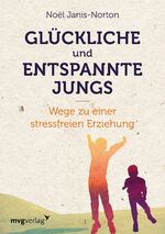 ISBN 9783868826470: Glückliche und entspannte Jungs - Wege zu einer stressfreien Erziehung