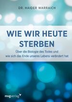 Haider Warraich: Wie wir heute sterben -