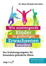 ISBN 9783868828641: Wie anstrengende Kinder zu großartigen Erwachsenen werden - Der Erziehungsratgeber für besonders geforderte Eltern