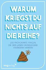 ISBN 9783868829556: Warum kriegst du nichts auf die Reihe? - 100 provokante Fragen, die dein Leben verändern werden