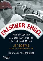 Falscher Engel – Mein Höllentrip als Undercover-Agent bei den Hells Angels