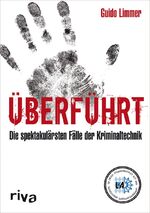 ISBN 9783868831641: Überführt: Spektakuläre Fälle der Kriminaltechnik