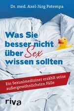 ISBN 9783868832938: Was Sie besser nicht über Sex wissen sollten - Ein Sexualmediziner erzählt seine außergewöhnlichsten Fälle