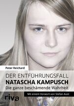 ISBN 9783868832983: Der Entführungsfall Natascha Kampusch - Die ganze beschämende Wahrheit