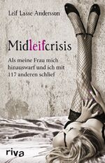 Midleifcrisis – Als meine Frau mich hinauswarf und ich mit 117 anderen schlief