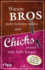 ISBN 9783868833027: Warum Bros nicht heiraten wollen und Chicks immer kalte Füße kriegen