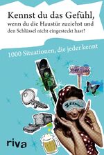 ISBN 9783868833089: Kennst du das Gefühl, wenn du die Haustür zuziehst und den Schlüssel nicht eingesteckt hast? - 1000 Situationen, die jeder kennt