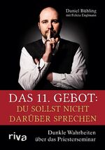 ISBN 9783868833225: Das 11. Gebot: Du sollst nicht darüber sprechen - Dunkle Wahrheiten über das Priesterseminar