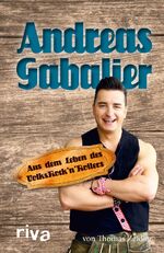 ISBN 9783868833799: Andreas Gabalier - Aus dem Leben des Volksrock'n'Rollers - UNGELESEN