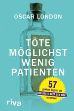 ISBN 9783868834055: Töte möglichst wenig Patienten - 57 goldene Regeln, um der beste Arzt der Welt zu werden